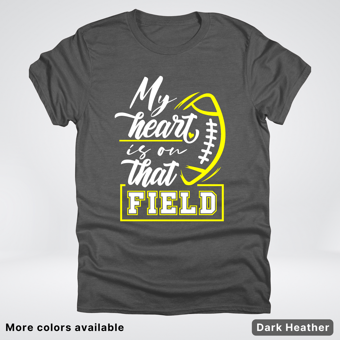 My Heart Is On That Field – Yellow Design – T-Shirt
