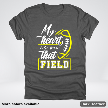 My Heart Is On That Field – Yellow Design – T-Shirt