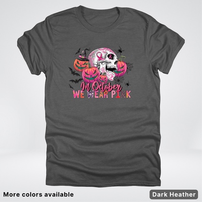 In October We Wear Pink Skull Pumpkins Spiders & Bats - T-Shirt