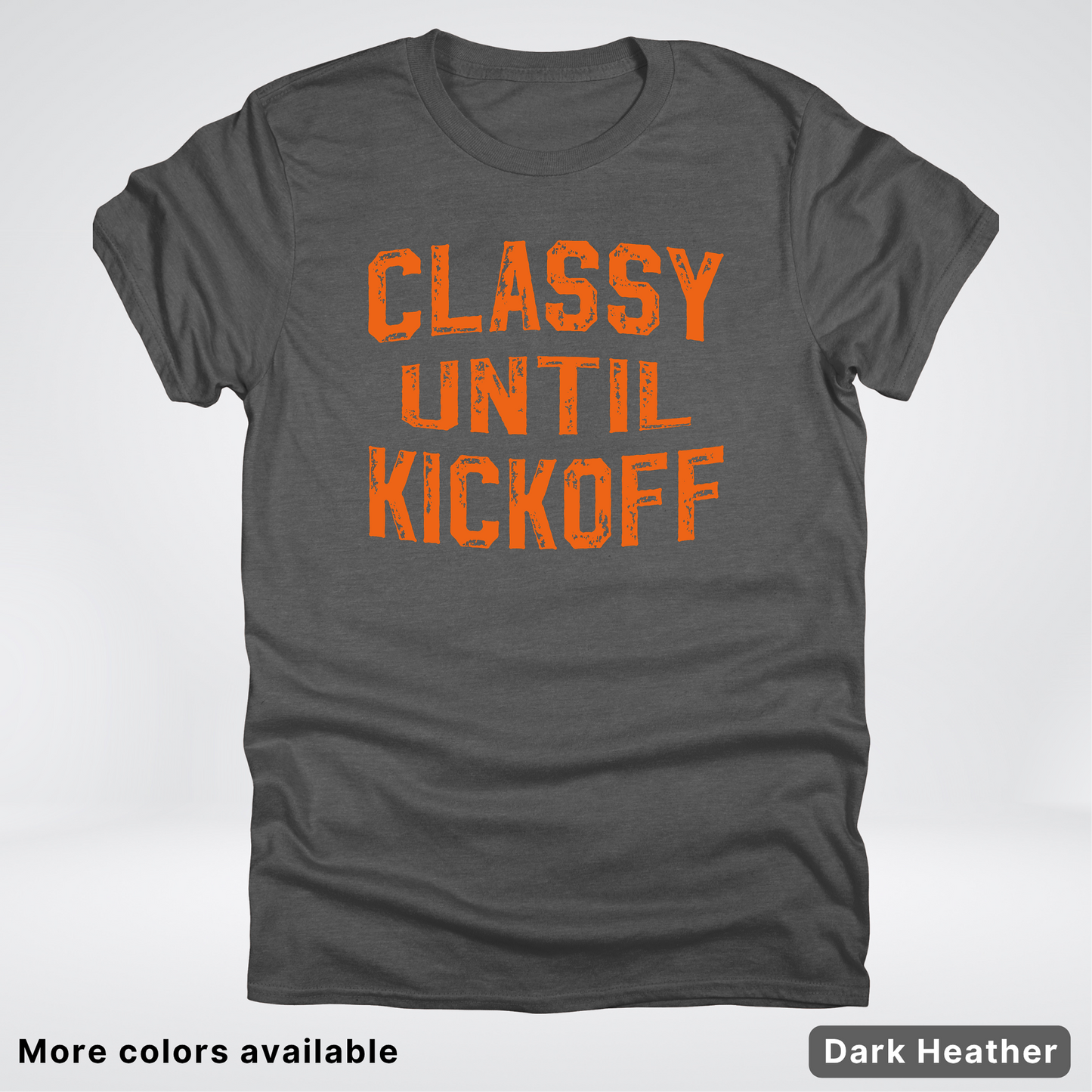Classy Until Kickoff – Orange Design - Football - T-Shirt