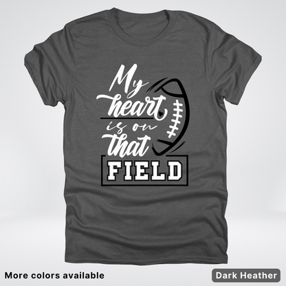My Heart Is On That Field – Black Design – T-Shirts