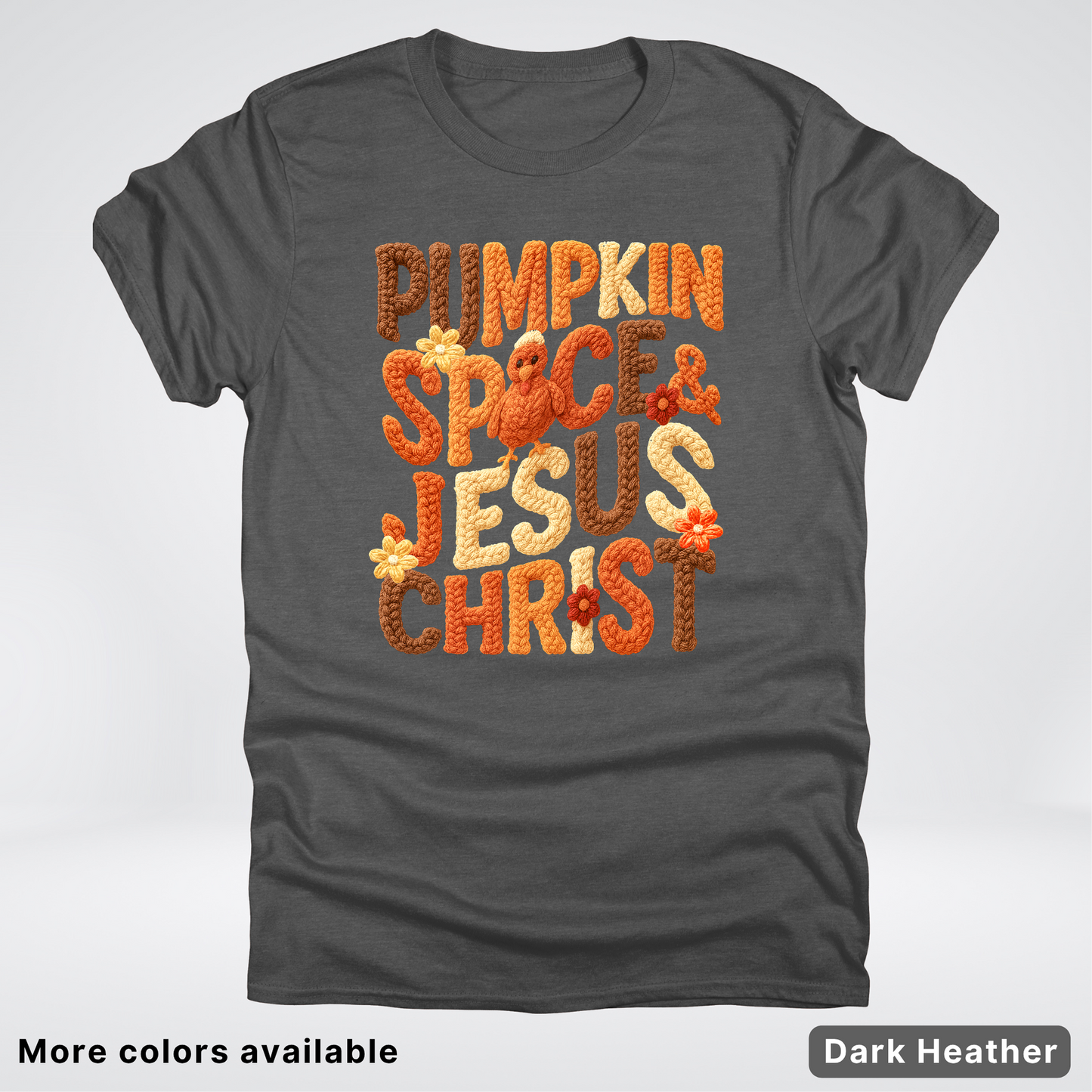 Pumpkin Spice & Jesus Christ Turkey & Flowers Crochet - T-Shirts