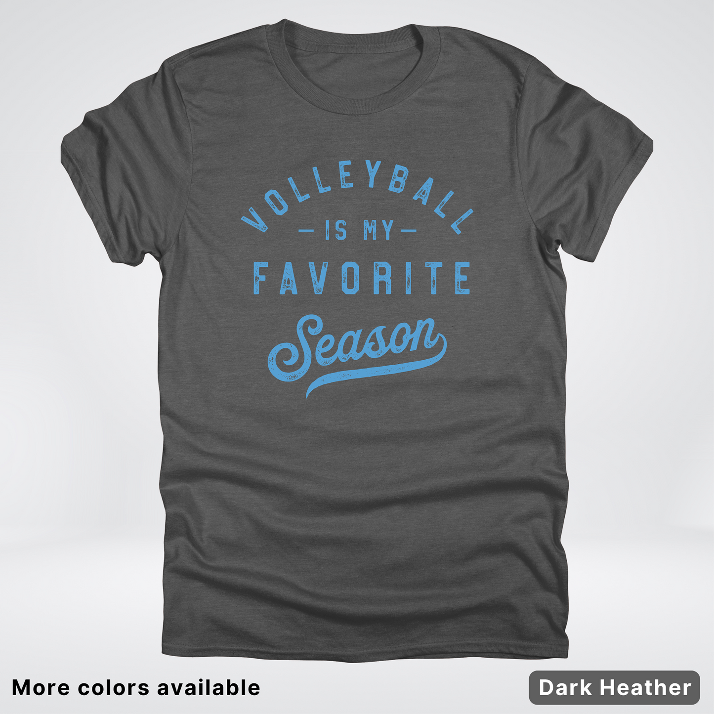 Volleyball Is My Favorite Season – Light Blue Design - T-Shirt