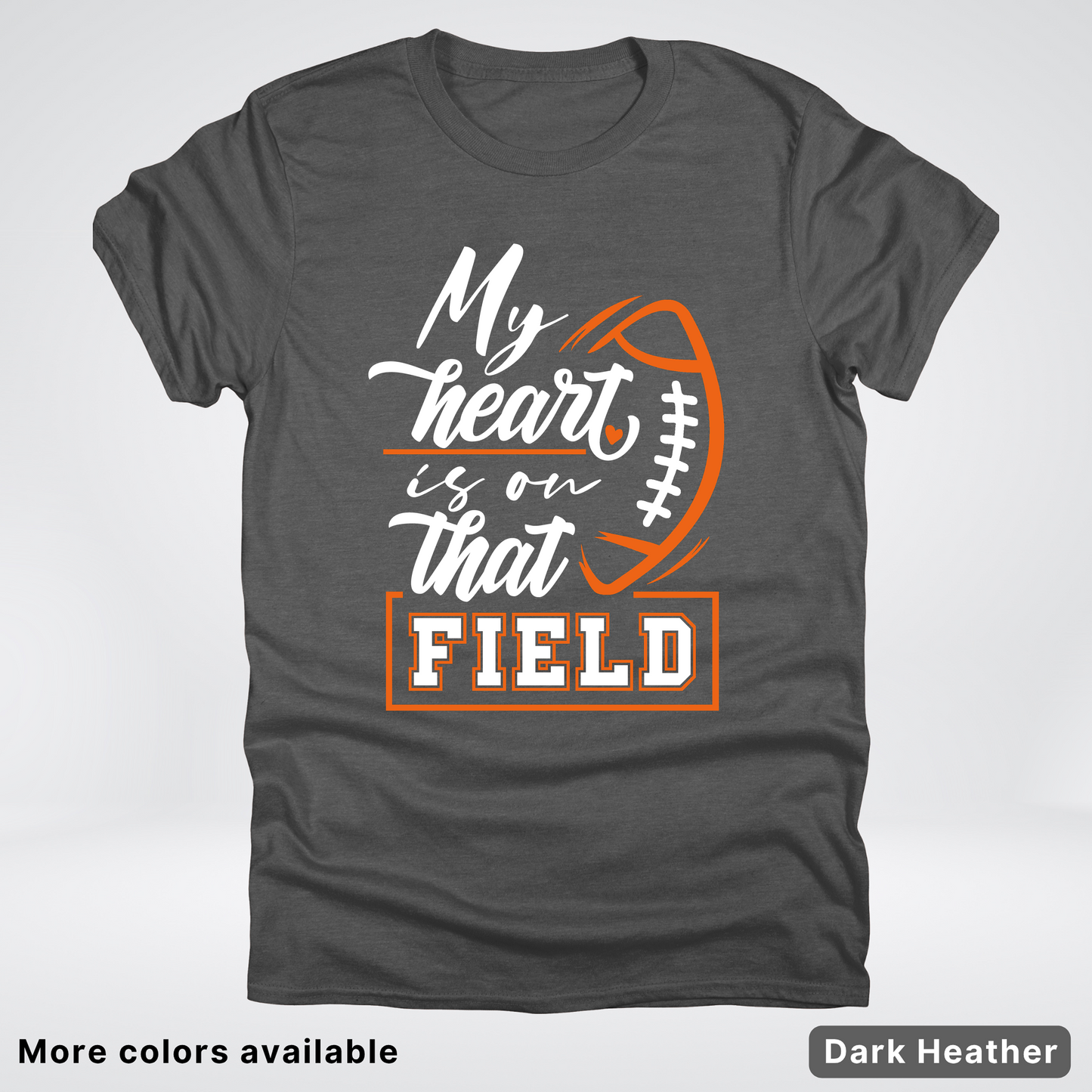 My Heart Is On That Field – Orange Design – T-Shirt