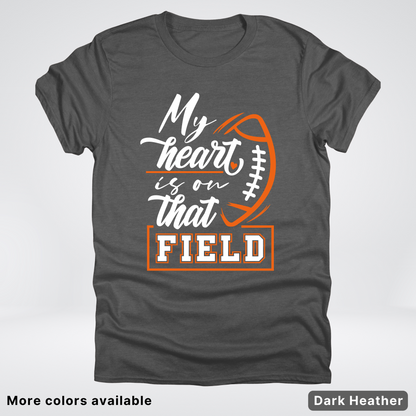 My Heart Is On That Field – Orange Design – T-Shirt
