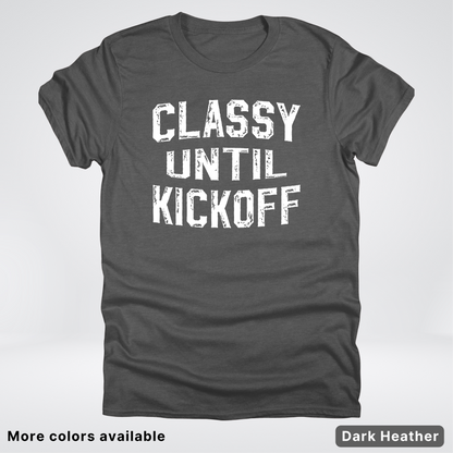 Classy Until Kickoff – White Design - Football - T-Shirt