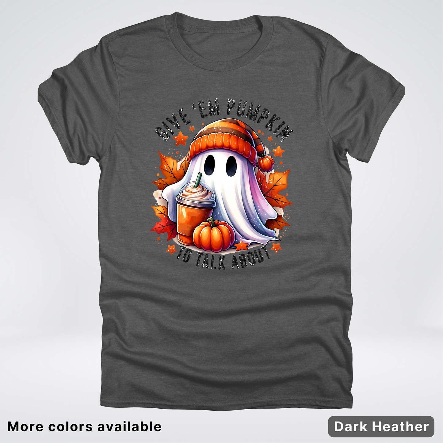 Give Em Pumpkin Ghost To Talk About - T-Shirt
