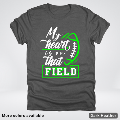 My Heart Is On That Field – Green Design  – T-Shirts