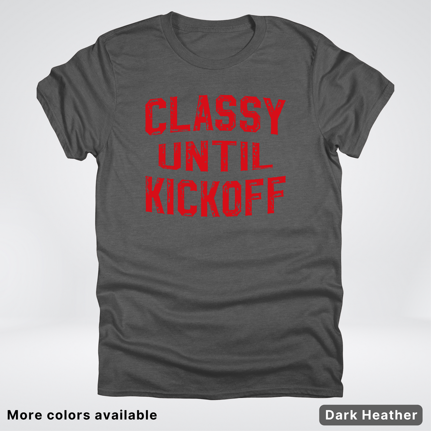 Classy Until Kickoff – Red Design - Football - T-Shirt