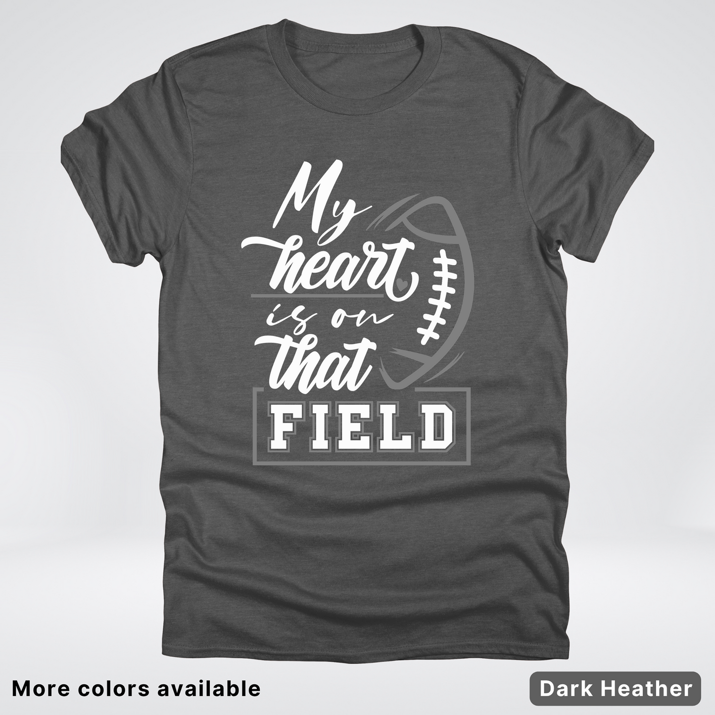 My Heart Is On That Field – Gray Design - T-Shirt