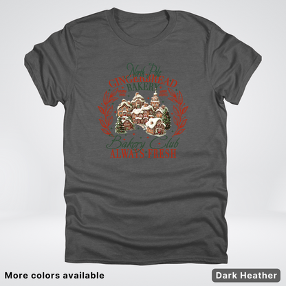 North Pole Gingerbread Bakery  Club Always Fresh - T-Shirt