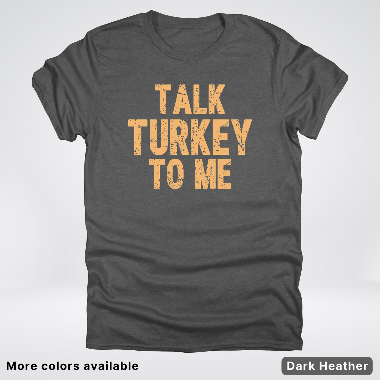 Talk Turkey To Me - T-Shirt