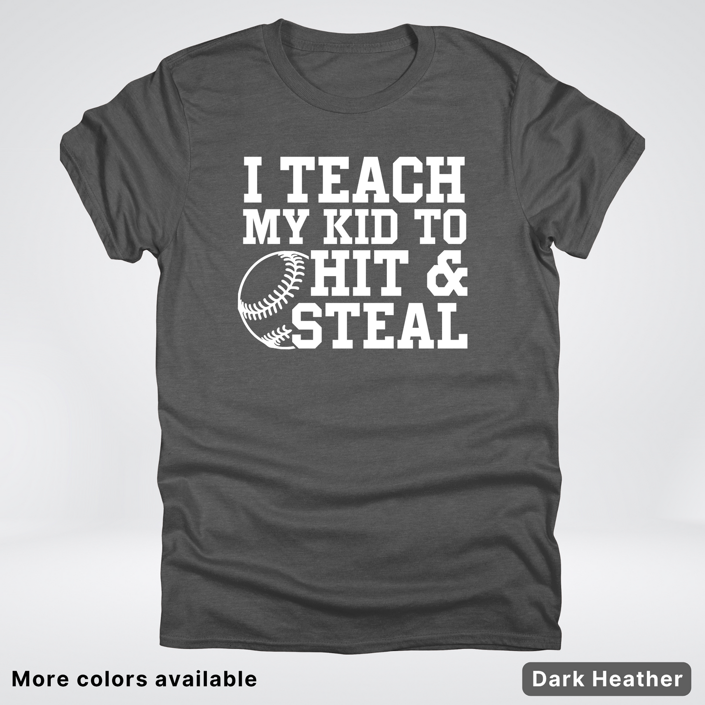 I Teach My Kids To Hit & Steal - White Design - T-Shirt