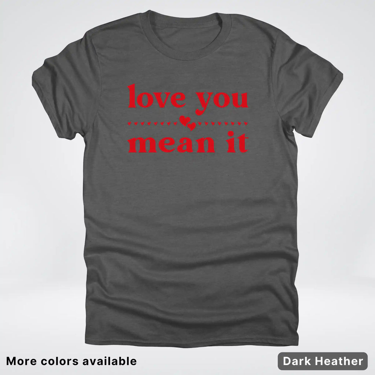 Love You Mean It – Red Design - T-Shirt