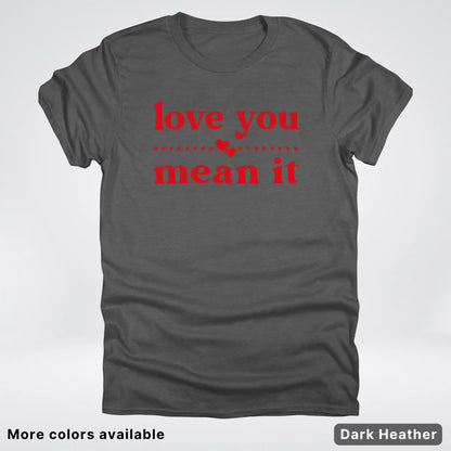 Love You Mean It – Red Design - T-Shirt
