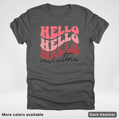 Hello Hello Hello Valentine - T-Shirt