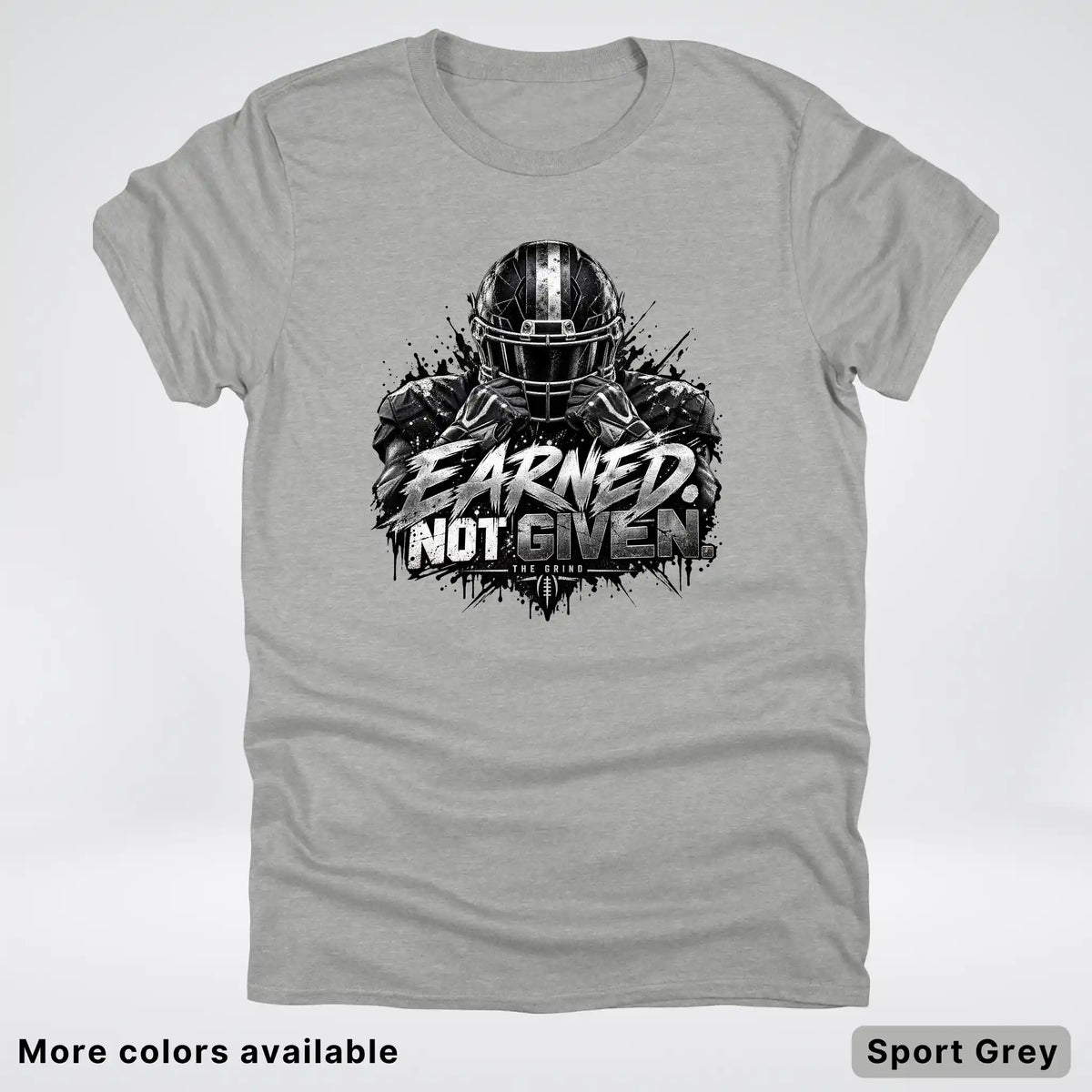 Earned Not Given – The Grind Football T-Shirt