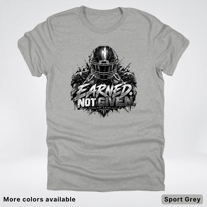 Earned Not Given – The Grind Football T-Shirt