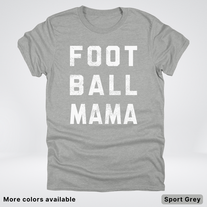 Football Mama Distressed - White Design - T-Shirt