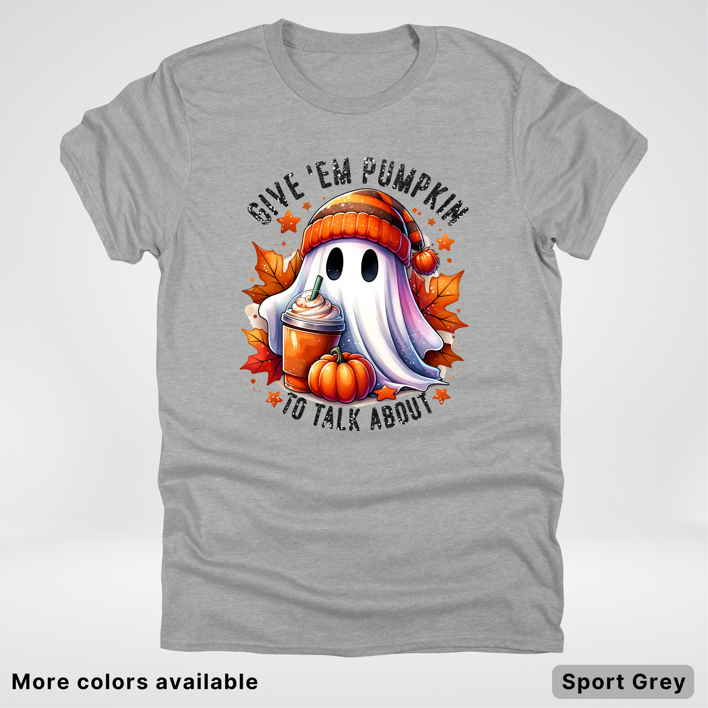 Give Em Pumpkin Ghost To Talk About - T-Shirt