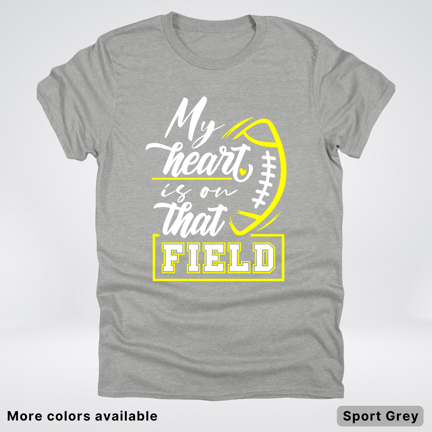 My Heart Is On That Field – Yellow Design – T-Shirt