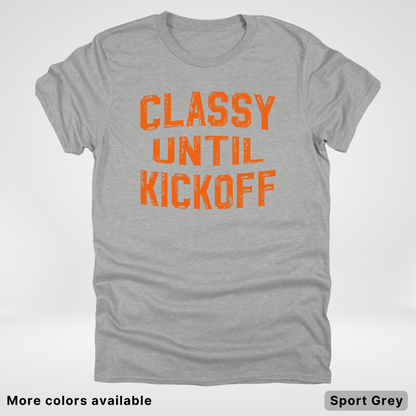 Classy Until Kickoff – Orange Design - Football - T-Shirt
