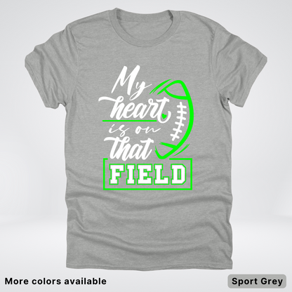 My Heart Is On That Field – Green Design  – T-Shirts