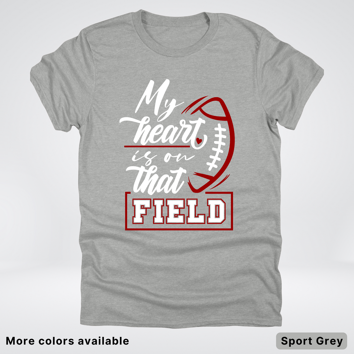My Heart Is On That Field – Maroon Design T-Shirts