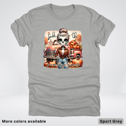 Take Me To The Pumpkin Patch Skeleton -T-Shirt