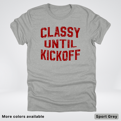 Classy Until Kickoff – Maroon Design - Football - T-Shirt