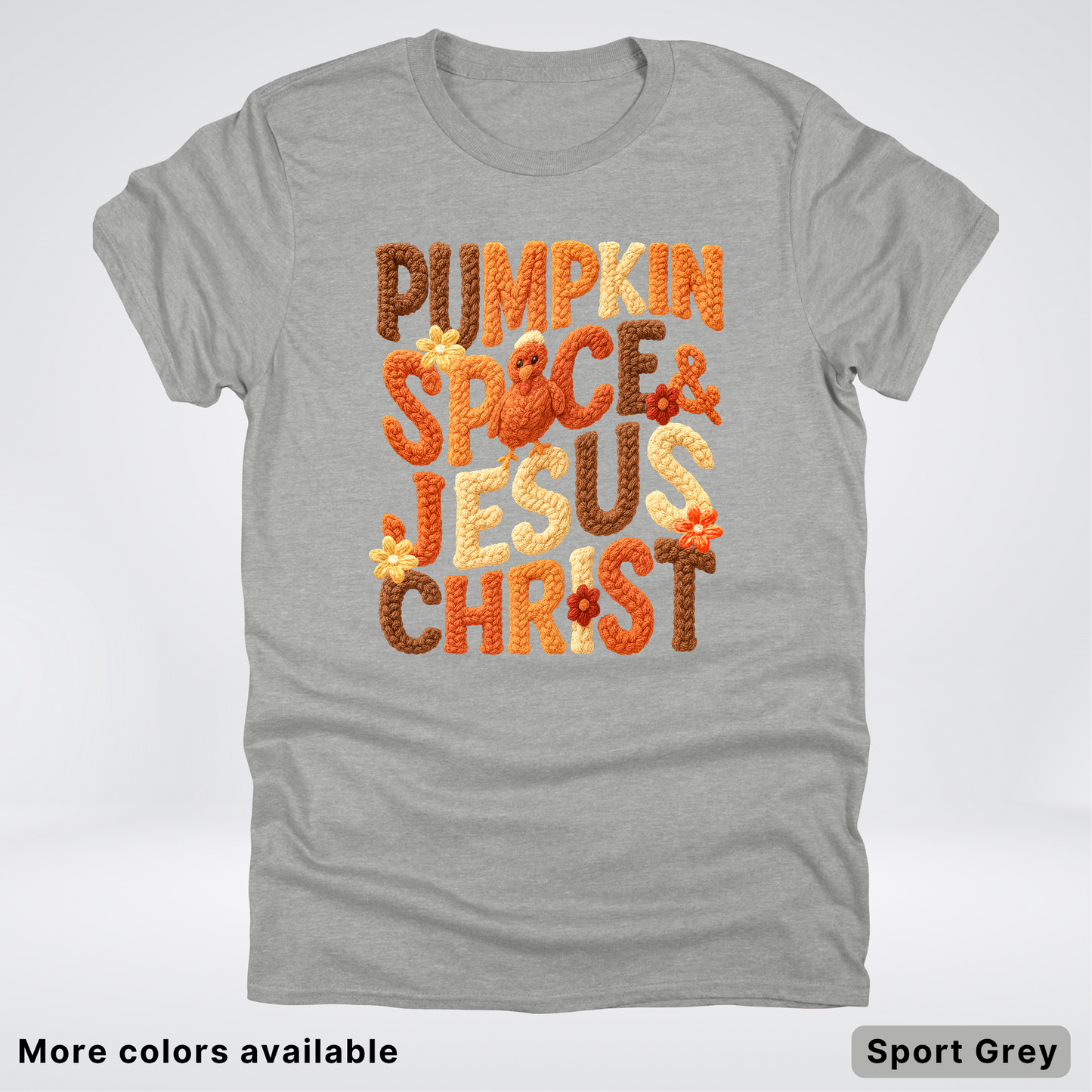 Pumpkin Spice & Jesus Christ Turkey & Flowers Crochet - T-Shirts
