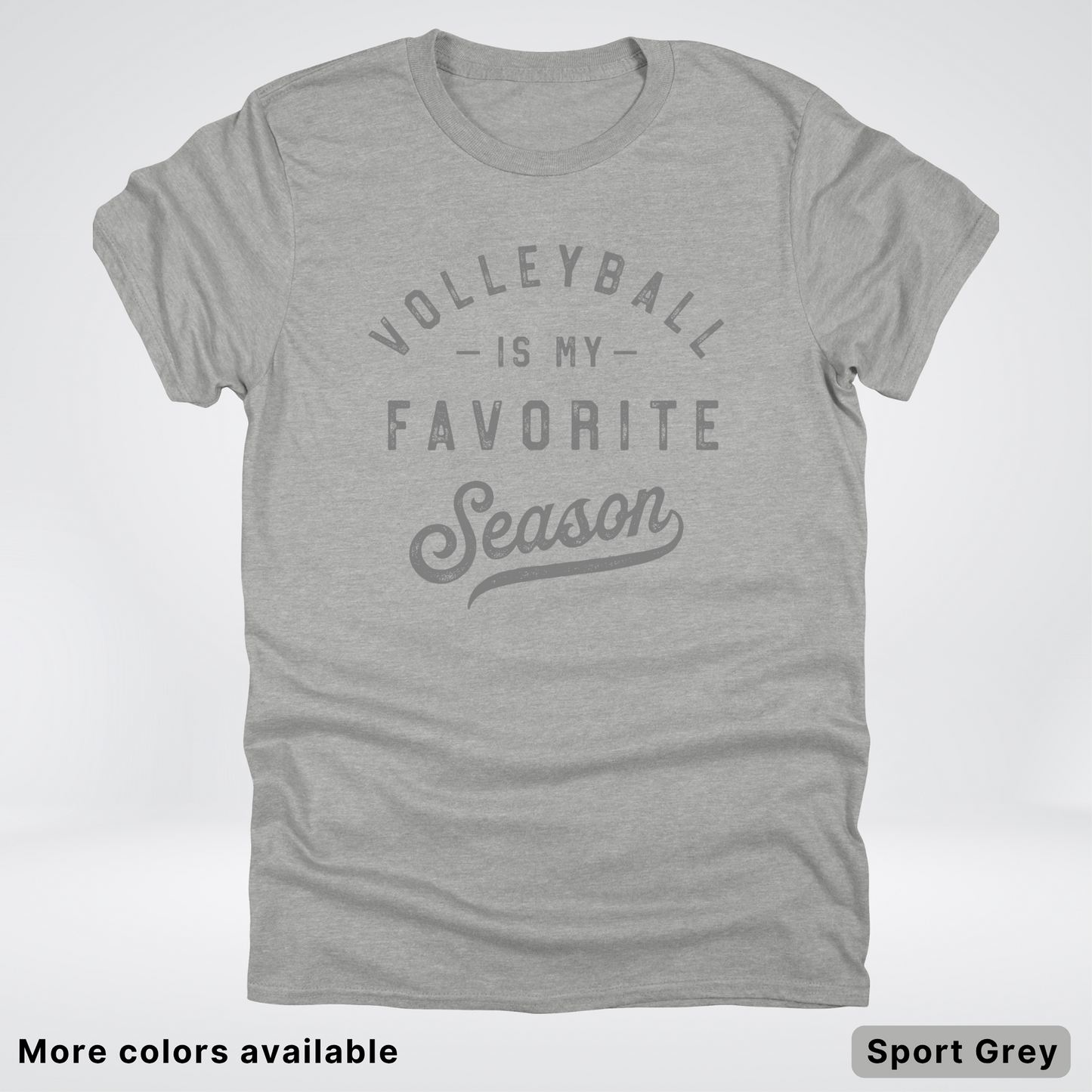 Volleyball Is My Favorite Season - Gray Design - T-Shirt