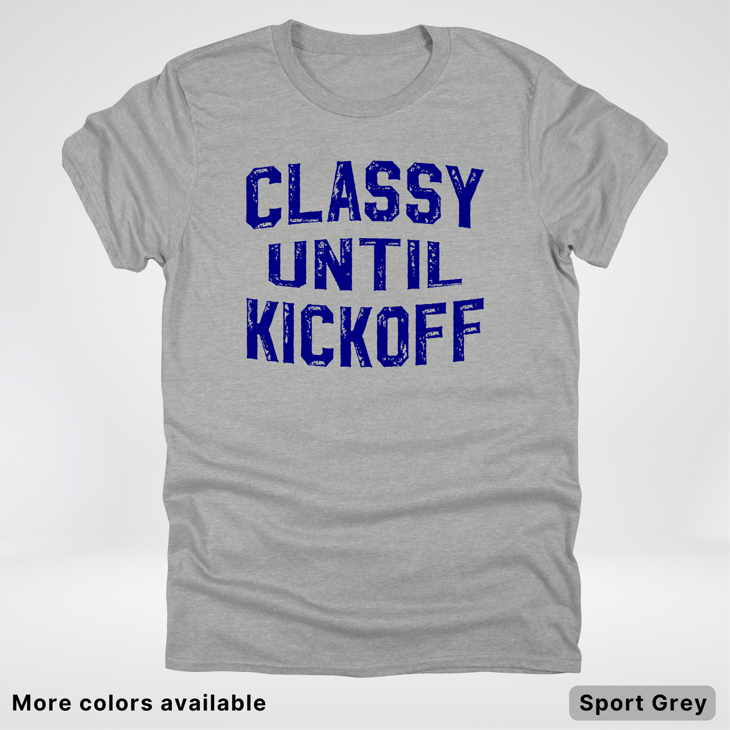 Classy Until Kickoff – Navy Design - Football - T-Shirt