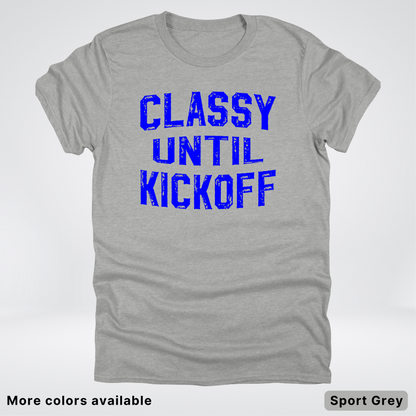 Classy Until Kickoff – Blue Design - Football - T-Shirt