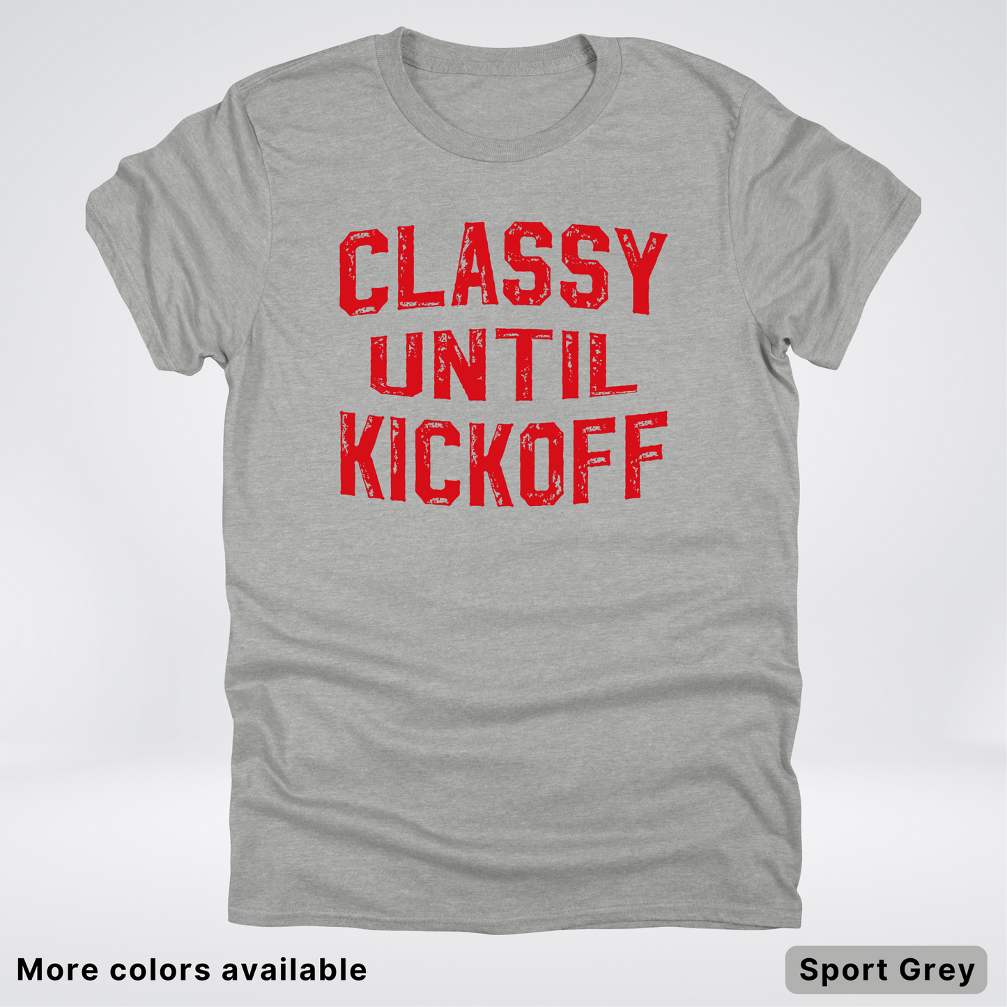 Classy Until Kickoff – Red Design - Football - T-Shirt