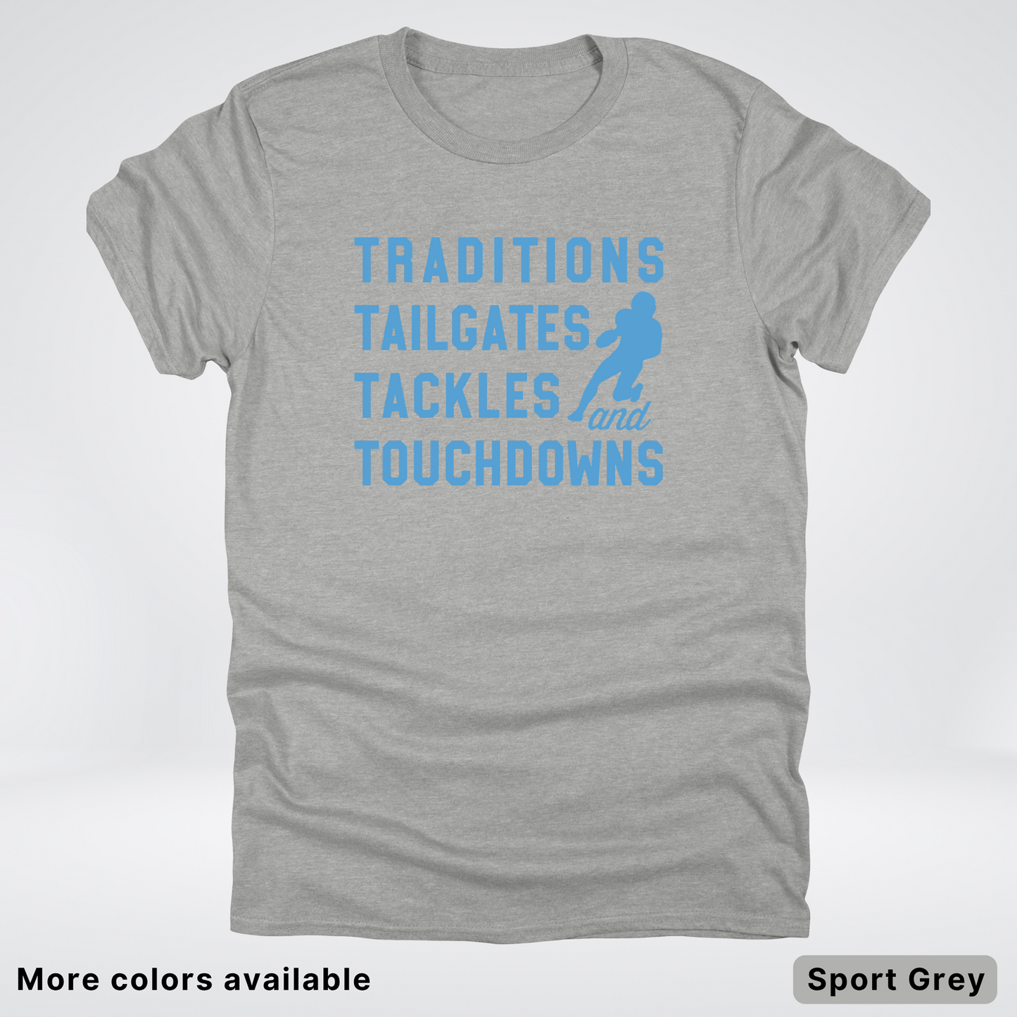 Traditions Tailgates Tackles and Touchdowns – Light Blue Design - Football T-Shirt