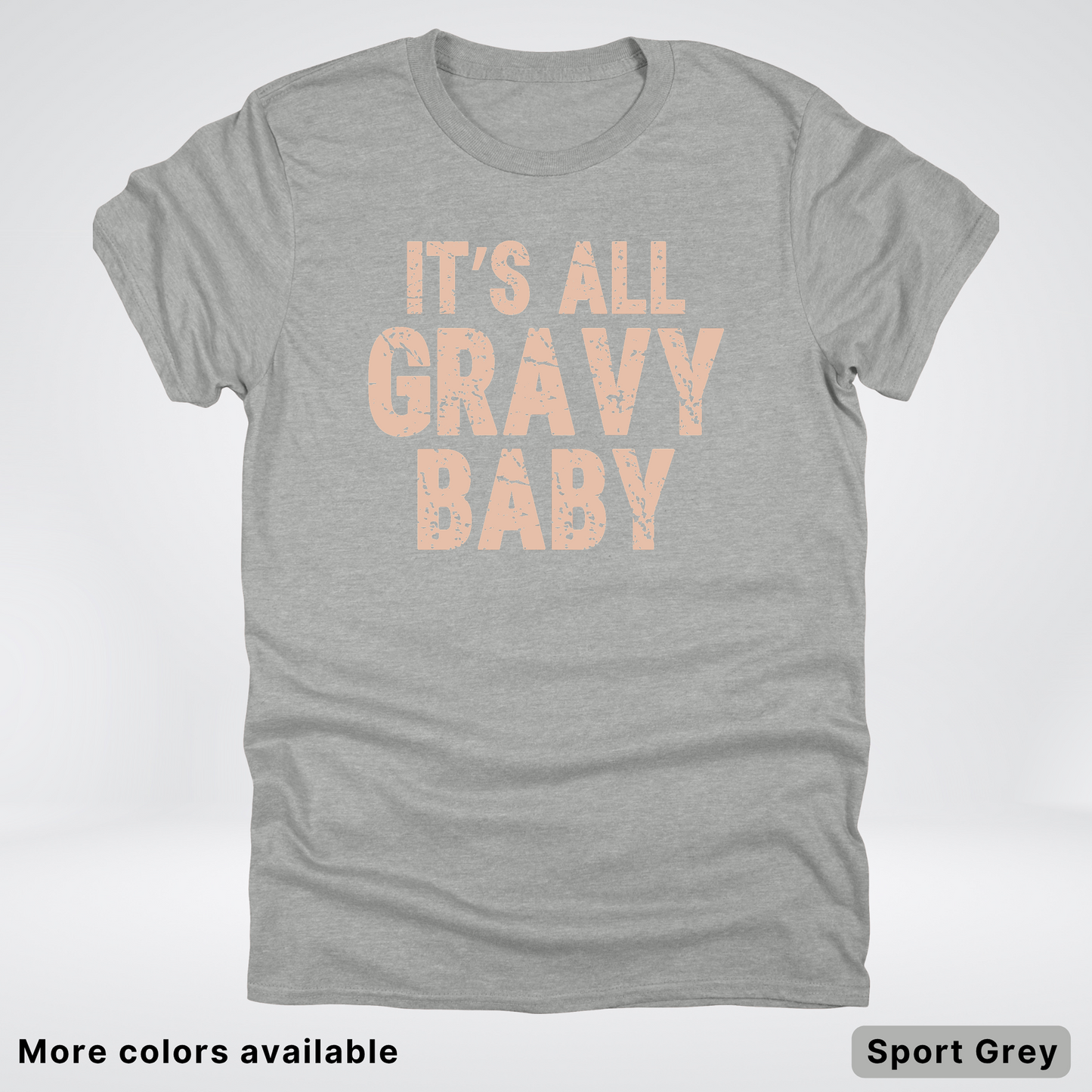 Its All Gravy Baby - T-Shirt