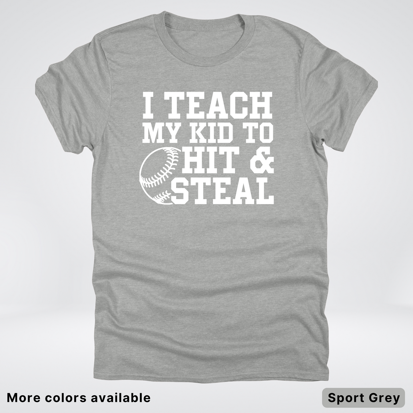 I Teach My Kids To Hit & Steal - White Design - T-Shirt