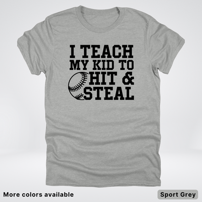 I Teach My Kids To Hit & Steal - Black Design - T-Shirt
