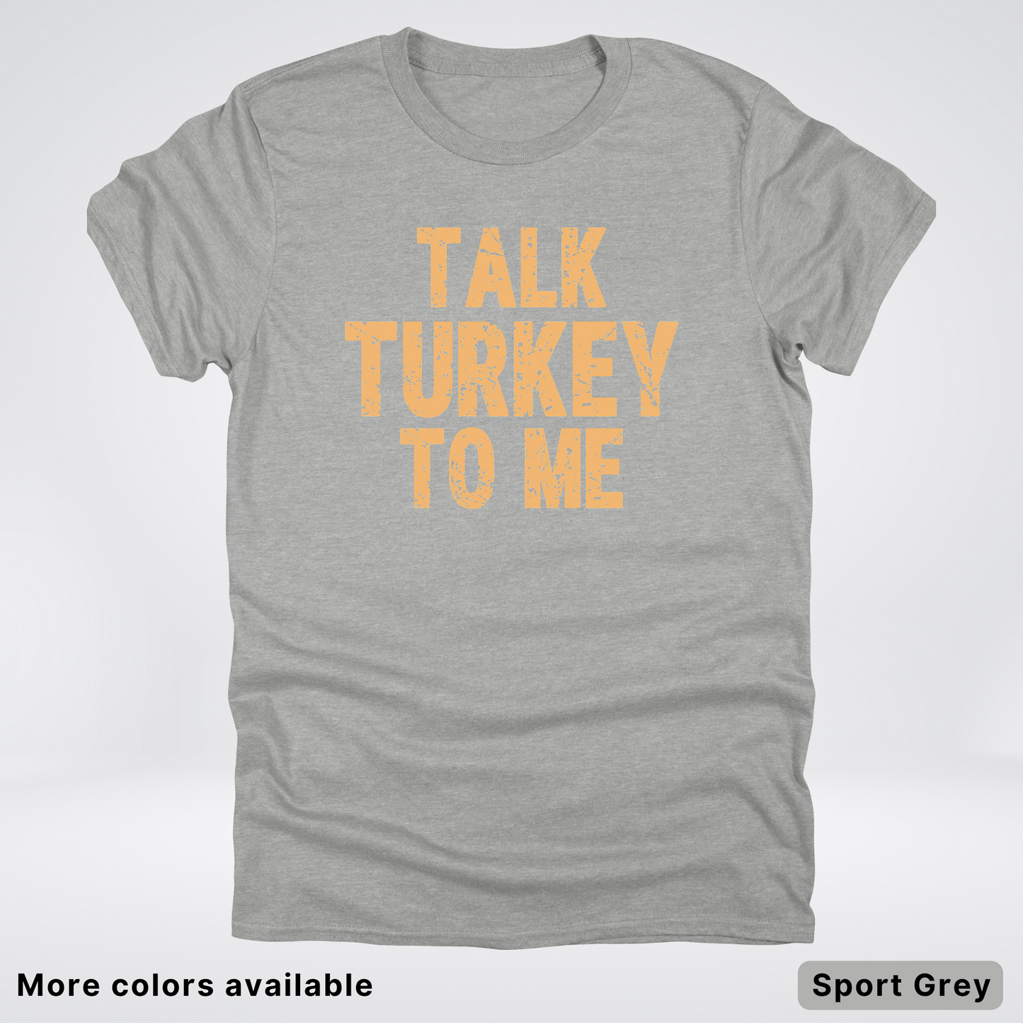 Talk Turkey To Me - T-Shirt