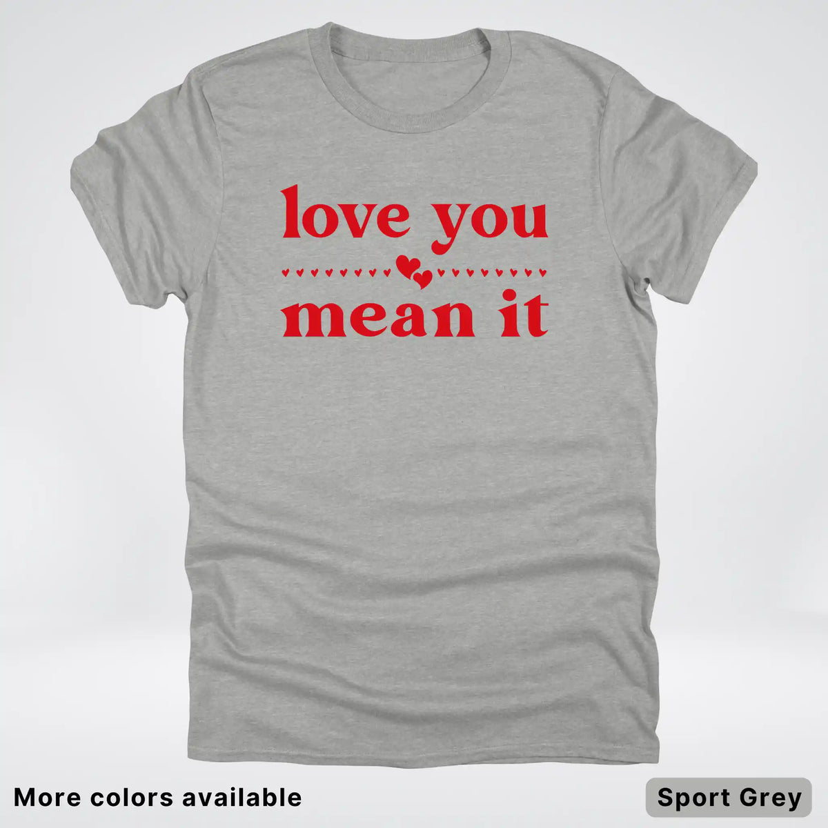 Love You Mean It – Red Design - T-Shirt