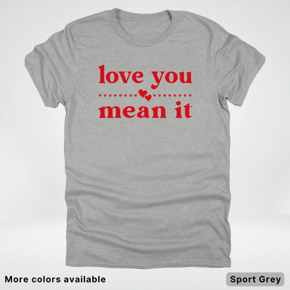 Love You Mean It – Red Design - T-Shirt
