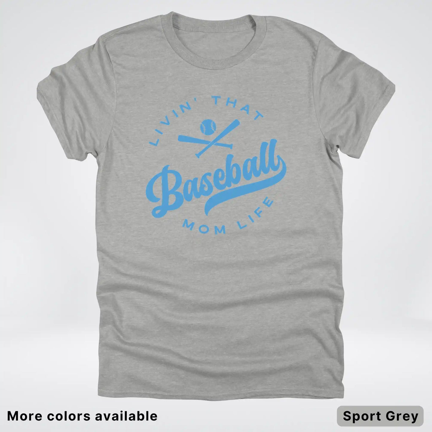 Livin' That Baseball Mom Life – Light Blue Design -T-Shirt