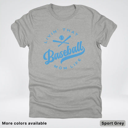 Livin' That Baseball Mom Life – Light Blue Design -T-Shirt