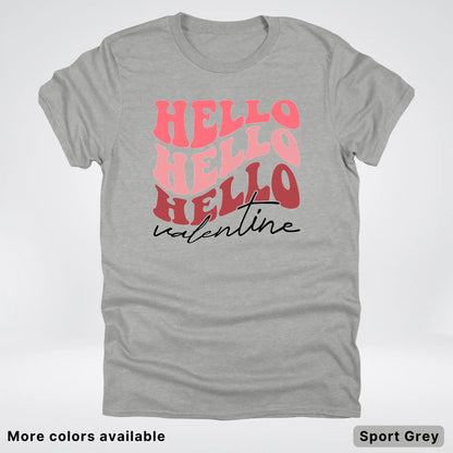 Hello Hello Hello Valentine - T-Shirt