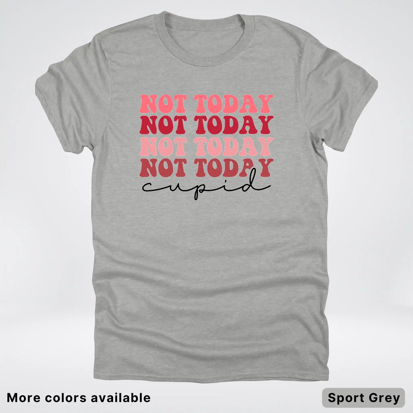 Not Today Cupid - T-Shirt