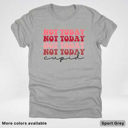 Not Today Cupid - T-Shirt
