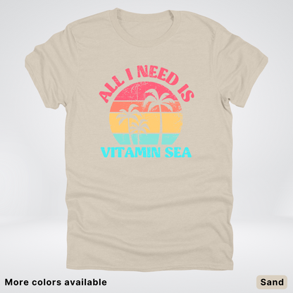 All I Need Is Vitamin Sea T-Shirt