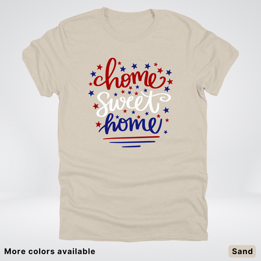 Home Sweet Home 4th Of July T-Shirt