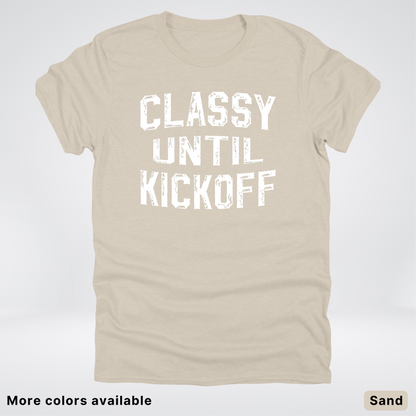 Classy Until Kickoff – White Design - Football - T-Shirt
